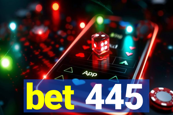 bet 445